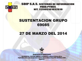 SUSTENTACION GRUPO
69085
27 DE MARZO DEL 2014
 