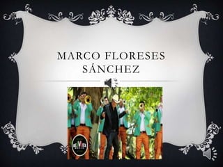 MARCO FLORESES
SÁNCHEZ
 
