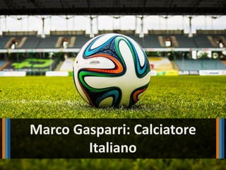 Marco Gasparri: Calciatore
Italiano
 