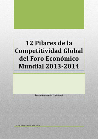 12 Pilares de la
Competitividad Global
del Foro Económico
Mundial 2013-2014

Ética y Desempeño Profesional

26 de Septiembre del 2013

 