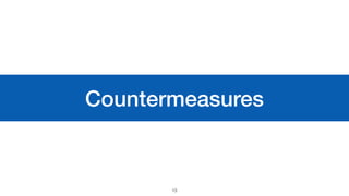Countermeasures
13
 