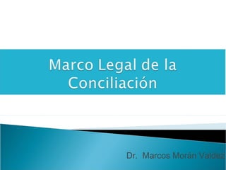 Dr. Marcos Morán Valdez
 