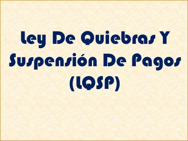 ley de quiebras y suspensión de pagos