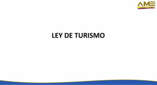 LEY DE TURISMO
 