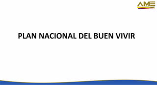 PLAN NACIONAL DEL BUEN VIVIR
 