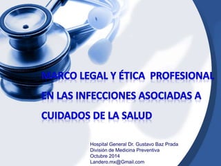 Hospital General Dr. Gustavo Baz Prada 
División de Medicina Preventiva 
Octubre 2014 
Landero.mx@Gmail.com 
 