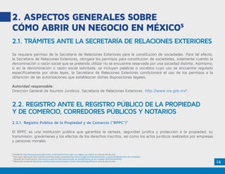 14
2. ASPECTOS GENERALES SOBRE
CÓMO ABRIR UN NEGOCIO EN MÉXICO5
Se requiere permiso de la Secretaría de Relaciones Exterio...