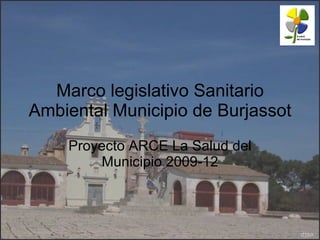 Marco legislativo Sanitario Ambiental Municipio de Burjassot Proyecto ARCE La Salud del Municipio 2009-12 