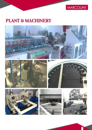 PLANT & MACHINERY
MARCOLINI
TM
7
 