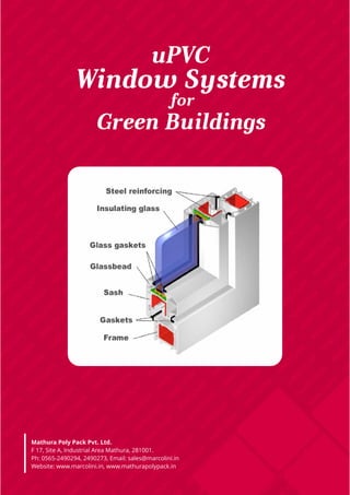 O
LIN
I
ARC
O
LIN
I
C
O
LIN
I
IN
I
IO
LIN
I
ARC
O
LIN
I
M
ARC
O
LIN
I
M
ARC
O
LIN
I
M
ARC
O
LIN
I
M
ARC
O
LIN
I
M
ARC
O
LIN
I
M
ARC
O
LIN
I
RC
O
LIN
ILIN
I
N
I
C
O
LIN
I
M
ARC
O
LIN
I
M
ARC
O
LIN
I
M
ARC
O
LIN
I
M
ARC
O
LIN
I
M
ARC
O
LIN
I
M
ARC
O
LIN
I
M
ARC
O
LIN
I
M
ARC
O
LIN
I
M
ARC
O
LIN
I
M
ARC
O
LIN
I
M
ARC
O
LIN
I
M
ARC
O
LIN
I
M
ARC
O
LIN
I
ARC
O
LIN
I
I
LIN
I
IN
I
C
O
LIN
I
M
ARC
O
LIN
I
M
ARC
O
LIN
I
M
ARC
O
LIN
I
M
ARC
O
LIN
I
M
ARC
O
LIN
I
M
ARC
O
LIN
I
M
ARC
O
LIN
I
M
ARC
O
LIN
I
M
ARC
O
LIN
I
M
ARC
O
LIN
I
M
ARC
O
LIN
I
M
ARC
O
LIN
I
M
ARC
O
LIN
I
M
ARC
O
LIN
I
M
ARC
O
LIN
I
M
ARC
O
LIN
I
M
ARC
O
LIN
I
M
ARC
O
LIN
I
O
LIN
I
M
ARC
O
LIN
IARC
O
LIN
I
I
LIN
I
RC
O
LIN
I
M
ARC
O
LIN
I
M
ARC
O
LIN
I
M
ARC
O
LIN
I
M
ARC
O
LIN
I
M
ARC
O
LIN
I
M
ARC
O
LIN
I
M
ARC
O
LIN
I
M
ARC
O
LIN
I
M
ARC
O
LIN
I
M
ARC
O
LIN
I
M
ARC
O
LIN
I
M
ARC
O
LIN
I
M
ARC
O
LIN
I
M
ARC
O
LIN
I
M
ARC
O
LIN
I
M
ARC
O
LIN
I
M
ARC
O
LIN
I
M
ARC
O
LIN
I
M
ARC
O
LIN
I
M
ARC
O
LIN
I
M
ARC
O
LIN
I
M
ARC
O
LIN
I
M
ARC
O
LIN
I
N
I
M
ARC
O
LIN
I
M
ARC
O
LIN
I
M
ARC
O
LIN
I
O
LIN
I
O
LIN
I
ARC
O
LIN
I
M
ARC
O
LIN
I
M
ARC
O
LIN
I
M
ARC
O
LIN
I
M
ARC
O
LIN
I
M
ARC
O
LIN
I
M
ARC
O
LIN
I
M
ARC
O
LIN
I
M
ARC
O
LIN
I
M
ARC
O
LIN
I
M
ARC
O
LIN
I
M
ARC
O
LIN
I
M
ARC
O
LIN
I
M
ARC
O
LIN
I
M
ARC
O
LIN
I
M
ARC
O
LIN
I
M
ARC
O
LIN
I
M
ARC
O
LIN
I
M
ARC
O
LIN
I
M
ARC
O
LIN
I
M
ARC
O
LIN
I
M
ARC
O
LIN
I
M
ARC
O
LIN
I
M
ARC
O
LIN
I
M
ARC
O
LIN
I
M
ARC
O
LIN
I
M
ARC
O
LIN
I
M
ARC
O
LIN
I
M
ARC
O
LIN
I
M
ARC
O
LIN
I
M
ARC
O
LIN
I
M
ARC
O
LIN
I
M
ARC
O
L
IO
LIN
I
ARC
O
LIN
I
M
ARC
O
LIN
I
M
ARC
O
LIN
I
M
ARC
O
LIN
I
M
ARC
O
LIN
I
M
ARC
O
LIN
I
M
ARC
O
LIN
I
M
ARC
O
LIN
I
M
ARC
O
LIN
I
M
ARC
O
LIN
I
M
ARC
O
LIN
I
M
ARC
O
LIN
I
M
ARC
O
LIN
I
M
ARC
O
LIN
I
M
ARC
O
LIN
I
M
ARC
O
LIN
I
M
ARC
O
LIN
I
M
ARC
O
LIN
I
M
ARC
O
LIN
I
M
ARC
O
LIN
I
M
ARC
O
LIN
I
M
ARC
O
LIN
I
M
ARC
O
LIN
I
M
ARC
O
LIN
I
M
ARC
O
LIN
I
M
ARC
O
LIN
I
M
ARC
O
LIN
I
M
ARC
O
LIN
I
M
ARC
O
LIN
I
M
ARC
O
M
ARC
O
LIN
I
M
ARC
O
LIN
I
M
ARC
O
LIN
I
M
A
CM
ARC
O
LI
M
ARC
O
LIN
I
M
ARC
O
LIN
I
M
ARC
O
LIN
I
M
ARC
O
LIN
I
M
ARC
O
LIN
I
M
ARC
O
LIN
I
M
ARC
O
LIN
I
M
ARC
O
LIN
I
M
ARC
O
LIN
I
M
ARC
O
LIN
I
M
ARC
O
LIN
I
M
ARC
O
LIN
I
M
ARC
O
LIN
I
M
ARC
O
LIN
I
M
ARC
O
LIN
I
M
ARC
O
LIN
I
M
ARC
O
LIN
I
M
ARC
O
LIN
I
M
ARC
O
LIN
I
M
ARC
O
LIN
I
M
ARC
O
LIN
I
M
ARC
O
LIN
I
M
ARC
O
LIN
I
M
ARC
O
LIN
I
M
ARC
O
LIN
I
M
ARC
O
LIN
I
M
ARC
O
LIN
I
M
ARC
O
LIN
I
M
ARC
O
LIN
I
M
ARC
O
LIN
I
M
A
M
ARC
O
LIN
I
M
ARC
O
M
ARM
ARC
O
LI
M
ARC
O
LIN
I
M
ARC
O
LIN
I
M
ARC
O
LIN
I
M
ARC
O
LIN
I
M
ARC
O
LIN
I
M
ARC
O
LIN
I
M
ARC
O
LIN
I
M
ARC
O
LIN
I
M
ARC
O
LIN
I
M
ARC
O
LIN
I
M
ARC
O
LIN
I
M
ARC
O
LIN
I
M
ARC
O
LIN
I
M
ARC
O
LIN
I
M
ARC
O
LIN
I
M
ARC
O
LIN
I
M
ARC
O
LIN
I
M
ARC
O
LIN
I
M
ARC
O
LIN
I
M
ARC
O
LIN
I
M
ARC
O
LIN
I
M
ARC
O
LIN
I
M
ARC
O
LIN
I
M
ARC
O
LIN
I
M
ARC
O
LIN
M
ARC
OM
M
ARM
ARC
O
L
M
ARC
O
LIN
I
M
ARC
O
LIN
I
M
ARC
O
LIN
I
M
ARC
O
LIN
I
M
ARC
O
LIN
I
M
ARC
O
LIN
I
M
ARC
O
LIN
I
M
ARC
O
LIN
I
M
ARC
O
LIN
I
M
ARC
O
LIN
I
M
ARC
O
LIN
I
M
ARC
O
LIN
I
M
ARC
O
LIN
I
M
ARC
O
LIN
I
M
ARC
O
LIN
I
M
ARC
O
LIN
I
M
ARC
O
LIN
I
M
ARC
O
LIN
I
M
ARC
O
LIN
M
ARCM
M
A
M
ARC
OM
ARC
O
LIN
I
M
ARC
O
LIN
I
M
ARC
O
LIN
I
M
ARC
O
LIN
I
M
ARC
O
LIN
I
M
ARC
O
LIN
I
M
ARC
O
LIN
I
M
ARC
O
LIN
I
M
ARC
O
LIN
I
M
ARC
O
LIN
I
M
ARC
O
LIN
I
M
ARC
O
LIN
I
M
ARC
O
L
M
AR
M
M
ARCM
ARC
O
LIN
I
M
ARC
O
LIN
I
M
ARC
O
LIN
I
M
ARC
O
LIN
I
M
ARC
O
LIN
I
M
ARC
O
LIN
I
M
ARC
OM
A
M
ARCM
ARC
OM
A
Mathura Poly Pack Pvt. Ltd.
F 17, Site A, Industrial Area Mathura, 281001.
Ph: 0565-2490294, 2490273, Email: sales@marcolini.in
Website: www.marcolini.in, www.mathurapolypack.in
Window Systems
for
uPVC
Green Buildings
 