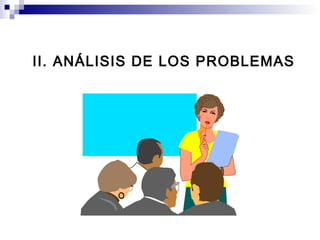II. ANÁLISIS DE LOS PROBLEMAS
 