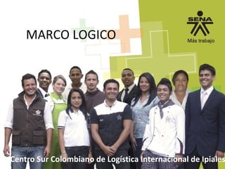 MARCO LOGICO

Centro Sur Colombiano de Logística Internacional de Ipiales

 