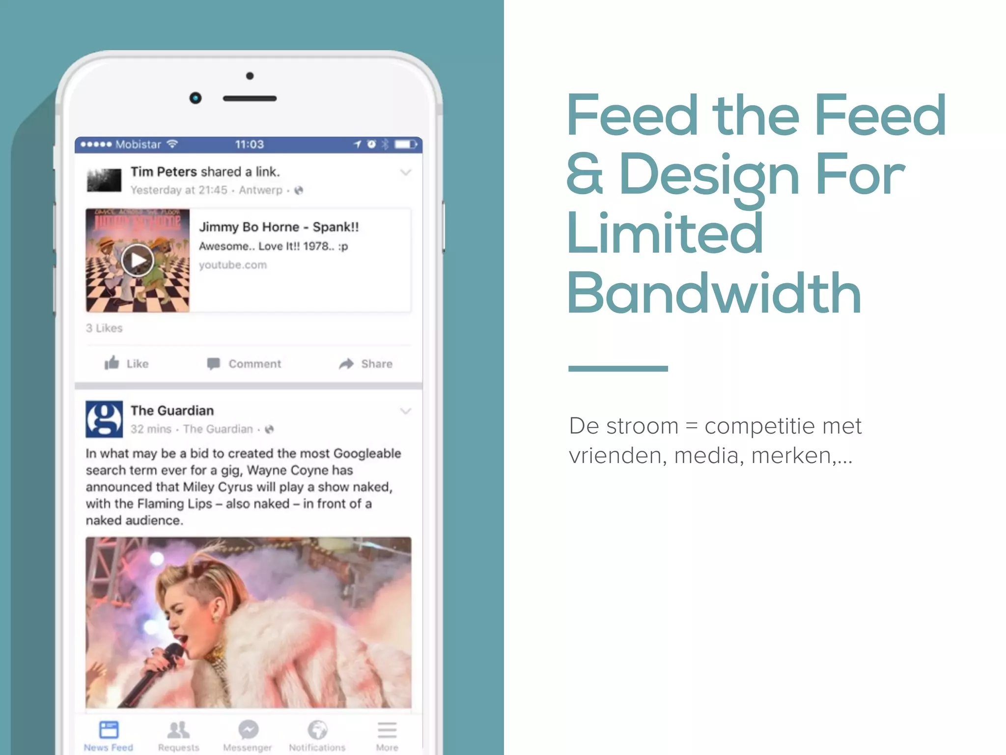 Feed the Feed
& Design For 
Limited 
Bandwidth
De stroom = competitie met
vrienden, media, merken,…
 