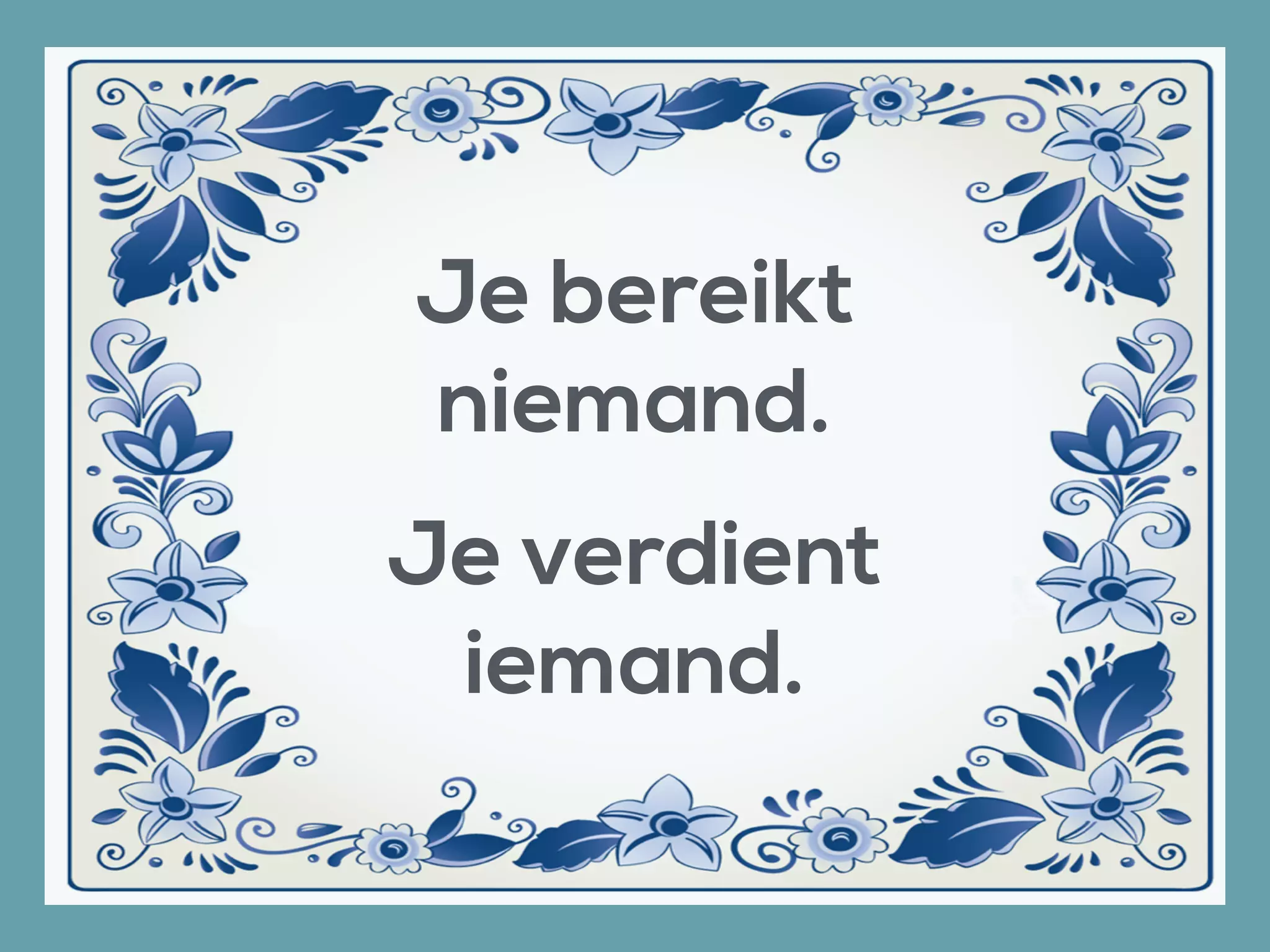 Je bereikt
niemand.
Je verdient
iemand.
 