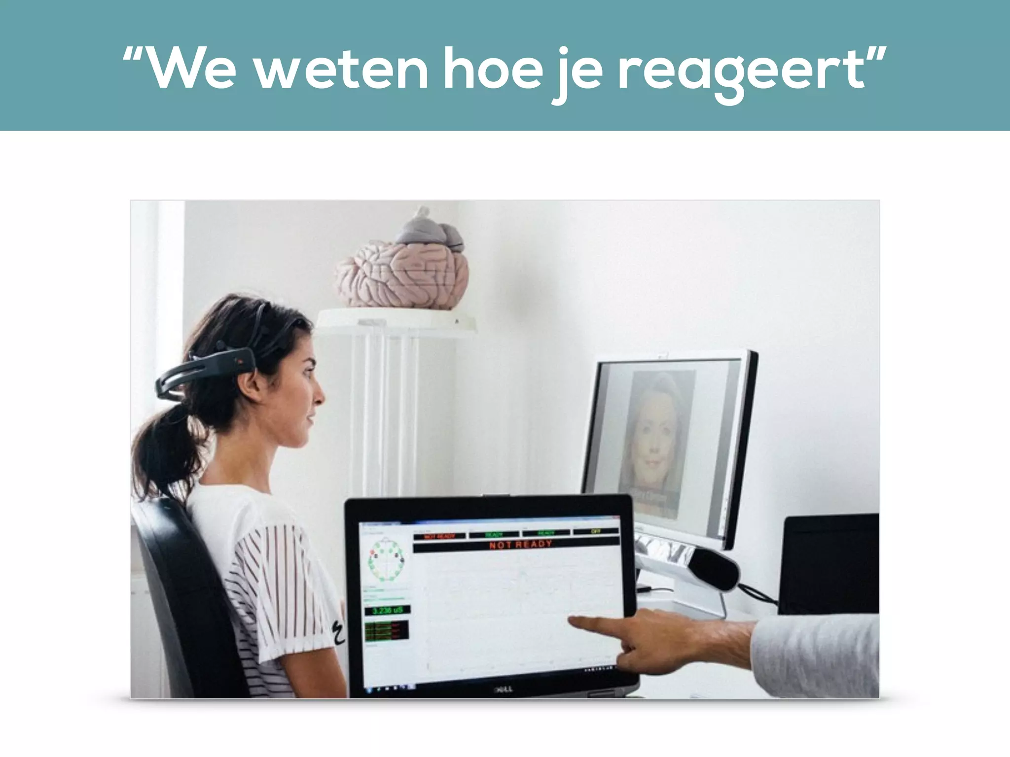“We weten hoe je reageert”
 