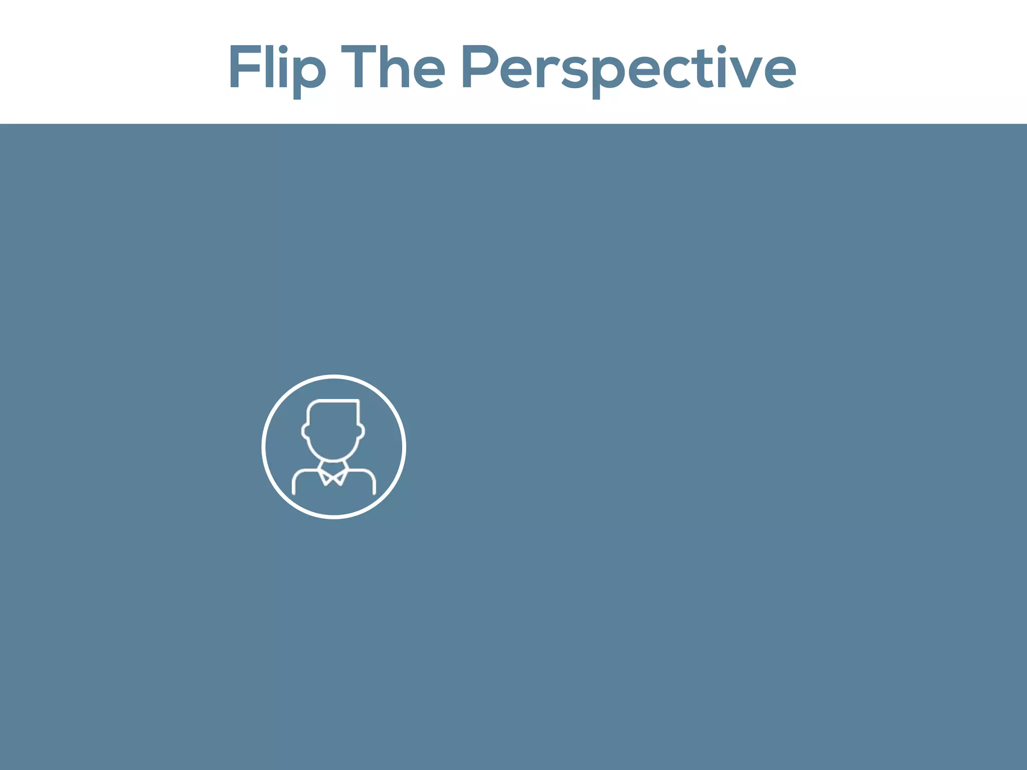 Flip The Perspective
 