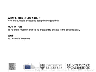 WHAT IS THIS STUDY ABOUT
How museums are embedding design thinking practice

MOTIVATION
To re-orient museum staff to be pr...
