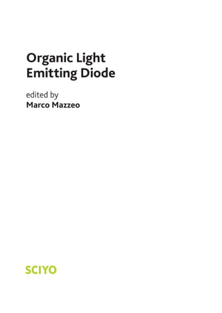 Organic Light
Emitting Diode
edited by
Marco Mazzeo
SCIYO
 