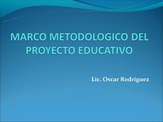 Lic. Oscar Rodríguez
 