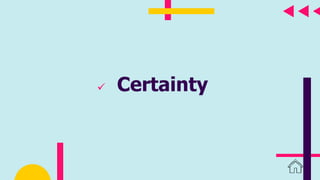  Certainty
 