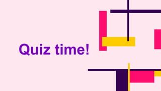 Quiz time!
 