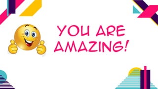 You are
amazing!
 