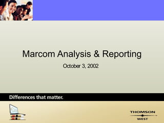 Marcom Analysis & Reporting
         October 3, 2002
 