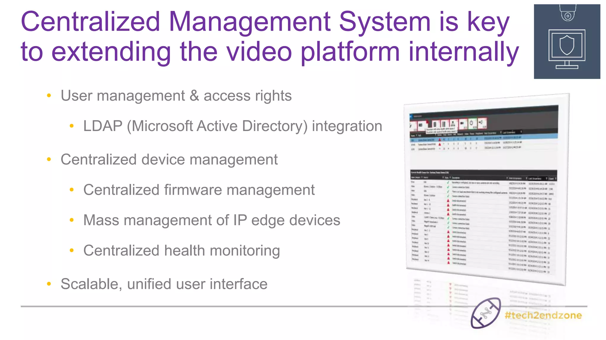 US Grocery Store Chain
Customer Challenge:
Find a way to secure funding to deploy video surveillance in
all locations, across every square foot
The Solution:
Demonstrate the value of extending access to the video system
to additional functional groups to gain support
The Result:
Reduced shrink while improving operational efficiency through
insight on merchandising, store presentation, claims & safety,
and compliance
 