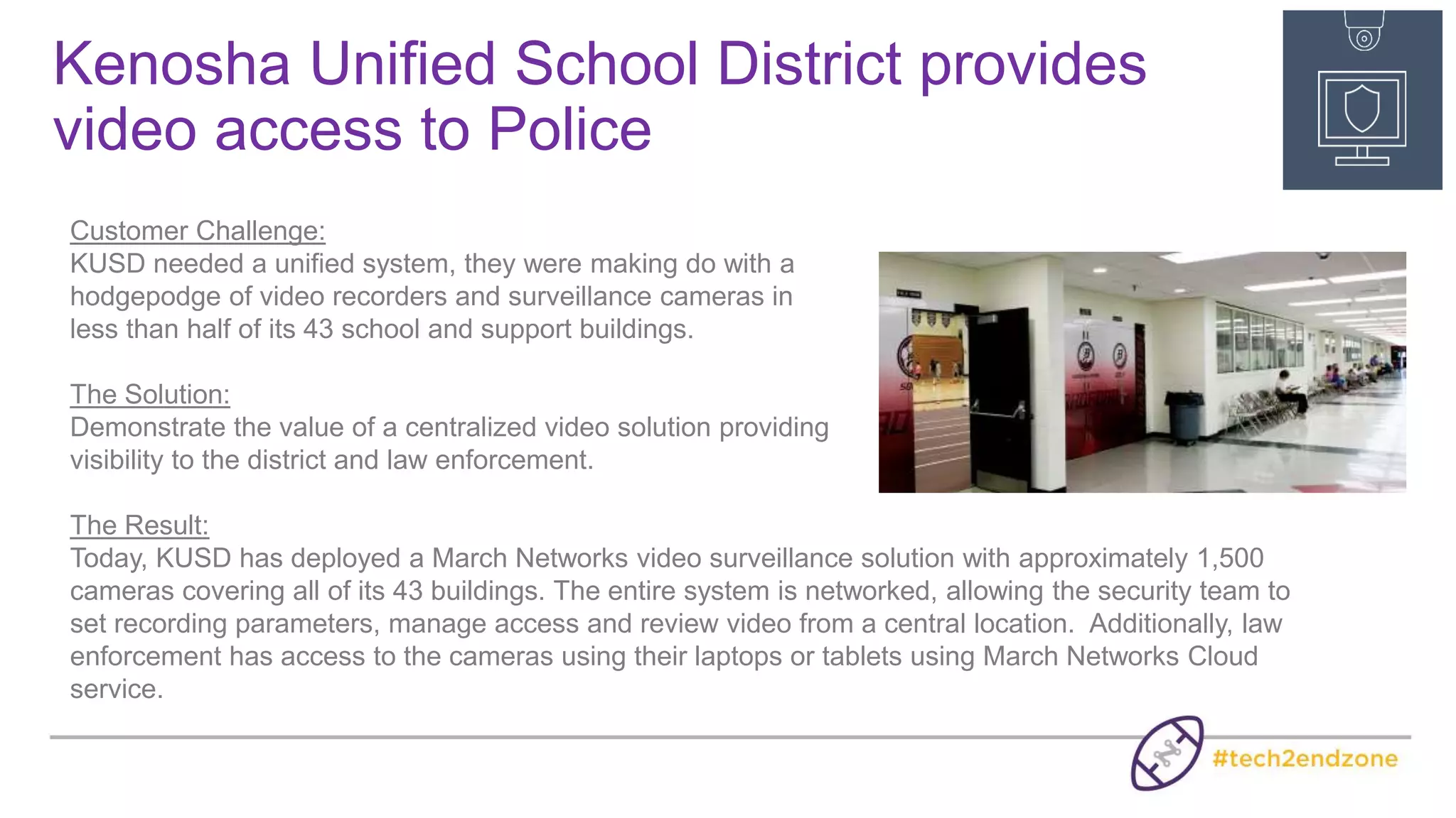 How video can be used to improve
Operations in multiple locations
Video image Audits at regular intervals to Spot Check Remote Sites
Operations
Manager
Remote Offices
Cam 1
8:00AM
Cam 1
8:30AM
Cam 1
9:00AM
Cam 1
5:00PM
Cam 25
8:00AM
Cam 25
8:30AM
Cam 25
9:00AM
Cam 25
5:00PM
 
