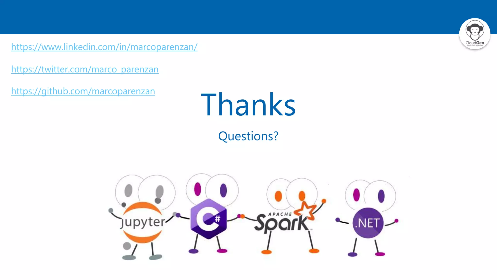 Thanks
Questions?
https://twitter.com/marco_parenzan
https://github.com/marcoparenzan
https://www.linkedin.com/in/marcoparenzan/
 