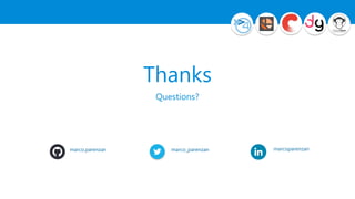 Thanks
Questions?
marco.parenzan marco_parenzan marcoparenzan
 