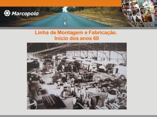 Linha de Montagem e Fabricação.  Início dos anos 60 