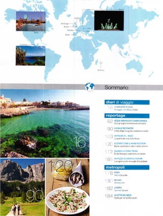 Ed   mbrrgo -
     gr !t.t _
          Sf   /?era
                       -.   -Linz
                            -
                               lstna

      B   ri.r
                 -




                                              1         LE MALDIVE IN CASA
                                              '        ln vrapgto con Me|ssa Satta




                                                       uN PALt,40 01... t4ASO
                                                       La qual]tá   delmaslGalo Rosso

                                       '|    . l       AZZURRO COI4E IL I4ARE NOSTRUM
                                                       Buono economlcoe sano l pesceazzuío

                                       I'1.            QUANDO LA TERRA        TREI,4A
                                                       Em lia.Romagna: patrirnonro da salvare


                                        i              UN PEZZO D'EUROPA AI CARAIBI
                                                   i'.: Laccoglenza   e le me ravrglie di G Lradalupa




                                       ':    'i'       RoMA
                                        :i             Tutia caracalla

                                       1    -( i . MTLANO
                                               t' 0r enta chc
                                        't

                                       i'              LoNDRA
                                                       Surnmer Season
 