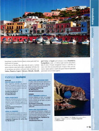 o
                                                                                                                                                                                        iJ
                                                                                                                                                                                        ;il
                                                                                                                                                                                        sl




t' rilglioni. la grotta Azzurra tanno tlrmai pane dell lnl                 poi Ustica. lc l)gadi ncll cstrcrlro ocst. Puntelleria.
rnaginario rli oguuno                                                      Lampedusa it ud.. e l clenco pua) itllcoril lrricchirsi
Ed cceoci in Sicilra. Qui scnz altro le isolc c isolcttc                   Qui il sole c it mare ricnrptono l'aria c icicli blu l.c
sParse intorno sono tanLisstnle e sl)lendide: lc Eolie chc                 casc sono ben ricottoscibili per il tipico Sti]c ťon ter
ri incontrauo Pct pritllc arrirandtl dal cotrtiuente. con                               ilpcÍti e copcni dal quilli Iruire ilr splerrdidi
                                                                            Iaz7,it e spazj

Salina. Panarca, Lipari, ulcano, F ilicudi' Alicudi'                       panorami verso il marc itPcrto.



lndirizzi isolani
MANGIARE                                          PAt{TELtrRIA I AGRITURISMO ZINEDI
ls0LA 0EL GlGLl0 | DA MÁRlA                       ln colllna, sotto una terrazza coperta da cui
Nela suggestiva posiz one del castelo             si gode il panorama del Lago di Venere, si
dell rsola.l accog|entelocaledr Maria Can         gusta la cucina tipica locale con caponate,
t!rionroffre una cucrna sempLice con pesce        couscous di pesce e pesaato del giorno
íresch sslíno. accanto a plattl di carne tltl_    c. da zinedi. PantelleÍia GP)
cl       ll conto ě   sul35.40 euro               lel. G)23 9l     23
                                                               '10
via della Casa atta 12                            lvlvŤí.aEritulismozinediaom
lsola del Giglio (G.)
Iel.05 80 60 62                                   MR     IRE
                                                  ISCHIA I MIRAMARE E CASTELLO
PoNzA l ACQUÁ PAzzA                               Esclusivo albeÍ8o sul mare, con splaggia
Affacclato sulla bellLssimo scenaío dl p az       priVata' beauty farm' piscine, nstoÍante,
za Prsacane. fra e case tipiche e un mare         accesso gíatuito per gll ospiti a un paíco
pittor€sco qUesto ístorante regala un at'         balneare e termale.
mosÍera elegante e la possibiitá dl cena|e        Via Pontano 5, lschla (t{a)
a    I   apeíto                                   http://mi1amaleca5t€llo.alysandyi'
piaz'a Pisacáne 10, Ponra (Lt)                    schia.com
Tel.0m 80 643
                                                  PANTELLERIA I BIT'E MOOi{ HOTEL
tscHtA I aL coNVENTO                              Sul lungomare di Pantelleria, colle8ato con
 n qUesto Ílstorante si mang]a pesce    kescc'    un servizio navetta gíatulto con l'aeropoňo'
a    seconda dell'ofíerta del pescato ledific'o   ědiíronte ailalermata dell'autobus per spo'
ěanbcoe aposlZioneělnvdlabile'preclsn             staísi sull'isola e a 10 minuti dal molo
mente sUl lungomare dl fíonte al casteilo         vla Don Alonso Enrra' P.ntell€da (Íp)            !l Í,ra a s:-l)L] craa salina ra1.Ponua            Ne al).lgnaaÍlan.jo.
Lungonare Aragonese 20, lschia (t{a)              Í€l' ()923 912185                                 Faraghoni (l        capíi l] JlrertUra.   castello Aragonese
Íél.08199 13 45                                   vnwr.b|ucrrcoí-hotel .com                        s,,   I   lsola di lschia




                                                                                                                                                                             ,47   6)
 