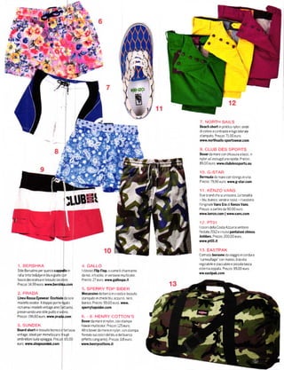 *
                                                                       .t




                                                                                                          7. NOFITH SAILS
                                                                                     ', li!.-
                                                                                      a .a                Beach short rn prahco nylon. onde
                                                                                                          d i colore a contrasto e logo laterale

                                                                                                          stampato Prezzoi 7l.00 eu ro
                                                                                                      www.northsalls-spo swear.com

                                                                                                          9.   CLUB DES SPOBTS
                                                                                                      BoreÍ da marecon chiUs!ra a lacci'            n
                                                                                                      nylon adascrugatura rapida Prezzo
                                                                                                      89.00 euro wwn clubdessports.eu

                                                                                                          10. G-STAR
                                                                                                      Bermuda da mare con strings inv ta
                                                                                                      Prezzo: 79,90 euro www.B-star.com


                                                                                                      11.        KENZOVANS
                                                                                                      DL]e brand che sl      unlscono   Le   tonalitá
                                                                                                      - blu, branco, verdee rosso - rvestono
                                                                                                      IorigrnaleVans Era dr Kenzo Vans
                                                                                                      Prezzo:a partrre da 90.00 euro
                                                                                                      www.kenzo,com I www.vans.com

                                                                                                      1    2. PT01
                                                                                                      lco oridella Costa Azzurra vestono
                                                                                                      |'estate 2012 e l n u ovl pantaloíi chinos
                                                                                                      A.       ib€s.   Prezzo 200'00 euro
                                                                                                      www.ptol.it

                                                                                                      1    3. EASTPAK
                                                                                                      comodo borson€          da Viaggio in cordurz
                                                                                                      '
                                                                                                       camouÍlage'' con manici' tracolla
                                                                                                      íe8o ablle e staccablle e plccola tasca
    1   .   BERSHKA                                      4. GALLO
                                                                                                      esternazrppata Prezzor 99,00 euro
    stile Borsalino per q!esto cáPÉlo in                 lclassrcrtlip tlop.    o come  lichram amo
                                                                                                      ww.easbak.com
    raÍia tintatie&dye in bl! egiallo con                da noi, rnkadrto. rn   versrone mu hcolor
    fascra decoratrva rn tessuto brcolore                P   tezzo: 27 eur o rwrw.g.llospa,it
    Prezzo: 14'99        eu ro'   tvwví.b€rshla.com
                                                         5. SPERBY TOP SIDER
    2. PRADA                                             llocassino da barca in crosta e tessuto
    Linea Rossa EyeÍcar occhialo da so e                 stampato in check blU' azzuío' nero'
    modello aviator ll doppro ponte ngato                branco Prezzo 99.00euro rwYr.
    rich ama i modelli vintage annr Settanta,            sperytopsider.con
    preserva ndo uno stile pulito e sobno
    Prezzo] 196'60 euro ww.píada'com                     6. - B. HENRY COTTON'S
                                                         Boxerda mare in nylon. con stampa
    3. SUNDEK                                            hawa| muitrcolor Prezzo: 125 e!ro
    Boa]d shoÍt      in   tesslto tecnico e ían tas ia   Altroboxerda mare rn nylon constampa
    vintage' ldea   ll   per mlm€tizza rs ba gli         ílorealesuico]oridelblUedelbianco
    ombrellonisuilaspiaggia. Píezzol 65'00               (effetto cang ante) Prezzo:     ll8 euro
    euro wwwshopslnddlcom                                wÚvr.henrycottons'it
 