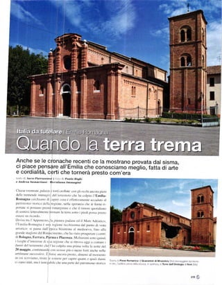 J!'ali'a *r:          t!rsllrr.' i Frrril



 Anche se le cronache recenti ce la mostrano provata dal sisma,
 ci piac.e.pensare all'Emilia che conosciamo nieglio, fatta diarte
 e cordialitá, certi che tornerá presto com'era
tťt(j d .s.ll'.l                | Ll) l, ]i Plrcto Righi
e.I .lr'tu S.rr''i€.,rit.rrri ll"r.i.lint Irrtnuqi i
                   ÍfIníor.í

Chicse    sr  cnLrlte. pula/zi !' ton i cr(Jllllle: con !li r)Cchi aucora prcni
  ilcllc tlcltc'lcjc inrntar:in de'l terrernoto clle hu colpito l Emilia-
  Rtttrragna ccrr.hiauto tli capir,'c,.rrl a cllcttiulncnlc uccaduto al
  patrinltrnirl t()riť() Llťllu rcgitrnc. nella spcranzit chc lc t'cÍite ri'
  p()ÍLillc :i p()sill1o prcrttr rinl trlitlltrc c c]lc il rinttlrc qrttltidillt.ttl
 di st'nlirsi lcllct'altlcn(c lťelnilre la lclrll ()tt() i;lictJi ptlssa
                                                                             1lrc'sro
 cel c tIo |iťoldo
 Di ill lrll l''{ppcnlrinLl la pi rnurlt Plldanil !'d tl íare' .{clriittico.
 l l:nriltr-RLtnrugnl i' un.i rcgroue ricchissiml dal pllnlo di vistil
 ltltistictr: si pa:sa clall'cpllelt btzanlina al ll]cdi()e'(). ťin() illtli
grancle stugronc dcl Riltaciln-'nlo. ehc lta r islo
                                                            |rospcrarc icentri
di Rologna.l-errara. I'arnra e l)iacetza toltissimi sono quindi
i iu,lghi rJ intercsre rli ull rctionc chc ri ritnrra ogsi il c()Dlarc i
tlarlor rlcl terrenrtltr.l che l'ha colpita trna pritlla             l" rl,,tt" ,le1
2() ntaggio. corltirluitttdtl cotl sctlssc                   ',,ň),
                                                1liů o rncntl íi)rti ill)chc llcllc
ettllllarlr'trcccstc I: iirrsr ancora l)rcst(). ltlllta,no al monte,llto
in crti scririltnttl. tilllr. ]ť ()lnlnť pct citpile quanti c quali tlantri
                                                                                        S.lÍil . Pieve Bomanica (j ouaranroli di Mirandola ,/. l,]'].P ]-r ,l , ]j .'' :
ci siaro stati. nu i' inncg bilc ehc unir panc dcl patr intonio storicir                n,] tl] r ]1 ]o lÍ ]]a l].'ii sL os:ja n :ll)el !-l) l] Torře dellorologio ] Novi li'r''
                                                                                                                                                                              ,




                                                                                                                                                                        l73   Ň
 