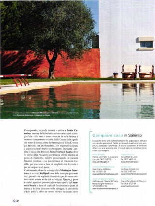 Í




      Proseguendo, in pochi minuti si arriva a Santa Ca-
      terina' maÍina daIla bellezza arilocralica con sceno_
      grafiche ville otto e novecentesche in stile liberty e       Comprar* caua in Salento
      moresco concentrate in zona delle Cenate (alle spalle
                                                                   Da qUalche anno sono molte le persone che acquistano o aÍÍttano
      del tratto di costa), come la meravigliosa Villa Cristina    una casa da queste parti' Perché pLrr essendo questa una zona sem-
      giá PeĎoně, ora De Benedittis' con stupenda scalinata        pre piŮ apprezzata e alla moda, c'ě ancora a possibilltá dl fare buoni

      a doppia rampa e trafori arabeggianti. Da Santa Cate-        aífari Ecco una se]ezione dele principali agenz e immob liari, loca                             i

                                                                   e non, a cuirivolgersi:
      rina si passa alla deliziosa Santa Maria al Bagno, dove
      lo storico Bar Piccadilly confeziona ottimi mignon di        i|ei'n: d,   PrtŽji3                 |"j|1
                                                                                                                '
                                                                                                                    ,'   ,.;|:,.    i:     .,'.,
      pasta di mandor|a; mentre ploseguendo, in localitá           Piazza San Pietro 4.      Casarano   Via Loffreda 2. Lecce
                                                                   (Le) | tel 0833 59 97  50            Te1 0832 34 53 54
      Quattlo colonne, ci si puó felmaIe al ristorante co-         www.perledipuglia    it              www oltremarecasa it
      rallo, per una sosta a base di spaghetti con le cozze o
      per un carpaccio di pesce.                                   ia].:ni4chaanii,'.!l|cýrÝ'           ;!|,j1.)|''.:|'',1

      Continuando, dopo la scenografica Montagna Spac-             Viale Piceno 44, ['4]lano            Via Bovio 2' Nardó (Le)
                                                                   Tel 335 2683    39                   Tel 3355963554
      cata' si arriva a Gallipoli, una de||e mete piů gettonate    www.salentocharminghous€s    com     www immobiliaÍestudiocasa                          com
      tra i giovani che vogliono diveÍtirsi e pel lo Stesso mo-
                                                                                                                           ''.'|!,|.:'',
      tivo molto amata anche dai turisti gay. Eppure, a parte      a!'!||t |!Ťry:rb||iaíe               |..|1'..|

                                                                                        'pa,il
                                                                                           Santa
                                                                   Via Emanlele Filiberto 86,                '
                                                                                                        Piazza Car oAlbero                         10, Diso (Le)
      i celebri aperitivi (provate ad esempio quello del Sam-
                                                                   Ny'aria alBagno-Nardd (Le)           Tel.083692 2098
      sara Beach. a base di cocktail freschissimi e piatti di      Tel 0833 57 5193                     www.linashouses.com
      frutta) e le feste danzanti sulla spiaggia, ]a cittá bella   w4w   studioimmobiliarespano.it
      (''kalě polis'')' oft're un centro storico incantato, dove



&.t
 