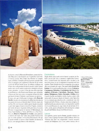 !i:
                                                                                                                                                                           -.4




                                                                                                                                           t:".*.-




tli cllaI nre cilnlc la Nlasscl ia Mcrntelauro. alnata     d iíra-
tclli lvucciuo e d Forattini pcr lirsprtalrtir rural chic             Negli ultini anri molti turisti hanno scoperto un Sa                  lnato asnstra ar.a
j l',llll'll.l ťUťlllil Ma rI flttto ,.'h< otrlrltltl .i.t .etttpre   ]cnt() allcola piů r'ero e autentico esp|oralrdo l'cntlo              cc Santuario diSanta
                                                                                                                                            Maria de Finibus
ul)eI llťti)l]lltrl ( isilatcla al]'ora di pranzo quatrdo tutti     term. caratterizzato dai maestosi ulivi secolari e da                 Terrae a deslrr pa[o
sortrl in spiaggia. pct coglterne il fascino tÍx gli stretti          un   terra rossa su cui si stagllano le masserie nel loro             tllrstca d Santa Maria
r ico|i che oÍ1r-ontl atlchc utr ptl' di tlnbra). si spie_ca con      canLlore. Tanti i borghi dai teson rn spcttatr. da scoprire           di Leuca Ne   :r   pa!   raL


il tlilt() chc č irlla poltata di tutte le tasche; si puó cenare      alla sera girando pcr sagre. Dai paesi della Grecia Sa-               a Poíto Badisco
lnchc sokr con la miticn losticceria sulentina (calzoni.              lcntina (rv rv grcciasalcntina.org). ovvero Calimera.
lt)stici.l)iZlette .).e non c'ě barchc nonoftiirogrtt tipo            Carpignano Salentino. Castrignano dei Greci. Co-
Ji 1'r.lih.rtezzrr: rrlh Prr.ticeclil L)r-rttno u.:tti rtturttento    rigliano d'Otranto. Cutrofiano. Martano. l'larti-
č L]tlollo per tIIc ullit stlsta c assasgiaLe alcunr dei dolci        gnano. Ntelpignano. Soleto. Sternatia c Zollino. dove
piir buorri cli tutto il Salento o PcI sust lc un apcrtlvo.           si parla rl grrko. un dialetto siorile al greco antico. alla
Il nralc. ptlt. qui č bellissinro or'unque. clllla Baia dei           rneravigJia rJi pacsrrrr diprntr dr bianco come Specchia
1'urchi. Lrna piccola inscnatura dr sabbra incor niciata tla          (rvr v conune specchia lecce it). considcrato uno dei
tttra paletc'di t'clccia. al litorale degli Alilnilli. Íegno dei      b,.rrg hi pirr hellid ltrrliu., Aiar a. u na r era c propriu . it-
                                                                                                     '
Lllťiti Pcr ntltl lasciarc subtto qUesti luo.chr incantati          tadella foltificata cinta da rnura con impr)ncn1e castello
rr prrr) iare tappa al Duovo resort L,e Capase. immerso               (w w castelloacaya.rt). oggi meta di un turisnro di li-
rel rercle clel parco regionllc clclla provincra Lascitta             ťllll..]nťhc grlztc rll'lperlura del pre'ti3ioro carnpo
Otrrnlo i rirglllunsono lc marinc di Mclcndugno. da                  da golf dell Hilton Aca,'-a Golf Resort Lecce.
lirlre Sant Andr-el a Tclrre dell Orso e a Sun Foca.
tino alla Riserva Naturale Le Cesine. area palustre
a rickrsso dcl lr rc chc alltil una slande biodivcrsitit             Un capitolo a parte merita Lecce. gioiello artistico in
(l)cr le i:ite guidate: rvrv$ riservalecesine it) I)a qui            lizza corne Capitale Europca della Cultura 2019 La
iu pochi ninLrti si arriva a San Cataldo. la marina di                "|'ir<nze del sud" hll ťl'nqui.talto ilttri.ti rtrlrtrieri
Lcccc. eon spiaggia libcra c      lldl   ttrczzatl                    amanti dcl Belpaese con il suo ccntro storico che si



    40
 