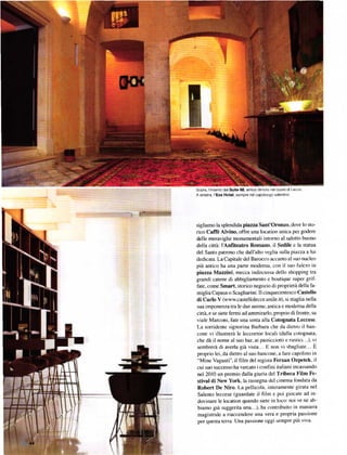 sopra' l'inteÍno dd s!il.68' anlim dimola nel cuore di Lecce
A sinistra' l'Eoa Hotrl' sempíe nelcapoluogo salentino




sigliamo la splendida piazza Sant'Oronm-dove lo sto-
rico CafIě Alvino' offre una location unica per godere
delle meraviglie monumentali intorno al salotto buono
della cittá: l Anfiteatro Romano' i| Sedile e la statua
del Santo patrono che dall'alto veglia sulla piazza a lui
dedicata. La Capitale del Barocco accanto al suo nucleo
piů antico ha una pane moderna' con il suo fu|cro in
piazza Mazzini, mecca indiscussa dello shoPping tra
grandi catene di abbigliamento e boutique super grif-
fate' com€ Smart' storico negozio di proprietá della fa-
miglia Capasa o Scagliarini. Il cinquecentesco Castello
di Carlo V (www.cast€llolecce'unile.it), si staglia nella
sua imponenza tra le due anime, antica e modema della
cittá'e se siete fermi ad ammirarlo, proprio di fronte. su
viale Marconi, fate una sosta alla coío8natá Leccese.
La sorridente signorina Barbara che da dietro il ban-
cone vi illustrerá le leccornie locali (dalla cotognata'
che dá il nome al suo bar' ai pasticciotti e rustici' ..). vi
s€mbrerá di averla gie vista... E non vi sbagliate'.. Ě
proprio lei, da dietro al suo bancone. a fare capolino in
"Mine Vaganti"' il ťrlm del regista Ferzan ozp€tek' il
cui suo successo ha varcato i confini italiani incassando
nel 2010 un premio datla giuria del Tribeca Film Fe'
stival di New York,la rassegna del cinema tbndata da
Robert De Niro. La pellicola' int€ramente girata nel
Salento leccese (guardate il film e poi giocate ad in-
dovinare le location quando siete in loco: noi ve ne ab-
biamo giá suggerita una.. '), ha contribuito in maniera
magistrale a riaccendere una vera e propria passione
peÍ questa terra' Una passione oggi sempre piů viva'
 