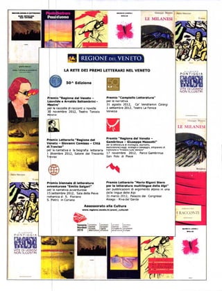 LA RETE DEI PRE]III LETTERARI NEL VENETO
                                                                                                                                   PONTIGGIA

                                     50^ Edizione
                                                                                                                                   VITE DI UOMINI
                                                                                                                                   NON ILLUSTRI
                     premio'Roglone d€l venďo -                         Pí€mio "calnpiollo L€tteratura               "
                     Leonllde e Arnaldo ffitembrani -                   Per la narrativa
                     t'lestre"                                          31 agosto 2012, Ca' Vendramin Calergi
                     per le Íaccolte di racconti o novelle              I settembre 2012, Teatro La Fenice
                     30 novembre 2012, Teatro Toniolo                   Venezia




                                                                                                                                     ilTILANESI

                     Pl€mio Letterario "Regione d€l                     Prenio "R6glon€ del ven€to -
                     v6neto - Giovanni comisso - cittá                  Gambrinus - Giuseppe Mazzotti"
                                                                        per la letteratur. dl montagn., alplnlsmo,
                     di Trevlso"                                        esploránon€/viaggl' ecologlá e paéságglo/ ártlgi.nato dl
                     per la narrativa   e   la biografia letteraria     tradlzione e "Fineíra sulle V€nezie"
                     1 dicembre 2012, Salone dei Trecento 17 novembre 2012. Parco Gambrinus
                     Třeviso                              San Polo di Piave




                     Premio biennalc di letteratura                     Premao Lett€rarlo "Marlo Rlgoni stern
                     awentu.osa "Emilio Salgari"                        pe. la letteratura multilingue d€ll€  AlPi"
                     per la narrativa avventuÍosa                       per pubblicazioni di arqomento alpino in una
                     15 settembre 2012, Sala della        Pieve        delle lingue delle Alpi
                     romanica di S. Floriano                           3L matzo 2012, Palazzo             dei Congressi
                     s. ptetro in   cariano                            Asiago - Riva del Garda

                                                    Assessorato alla Cultura
                                                   l'ww.ř.íloll..v.tlcto.ltlpEml   cuttunll


)


    PONTIGGIA



     ITE DI UOMINI
    N ON ILLUSTRI
 