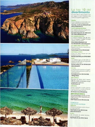 I ^
      Lcl r^.^ !I
           LtJp                                       (lt)i
                                                      - ^l

      divertimento
      I   a seia? Fate            Lrn   sa]to a Cag   ar   aole
     per s,iaga'st c ě solo l rnbarallo de]la
     5ce La Ecco qLra clre sugger me rto

     CRON IA
     Vnera rstorante con racá saplli dl Pi
     chetle anahe d bíeaňgena aca
     Viale Diaz 2l-27 | tel.070 66 70 212
     lvww.cÍontaenotecá.it
     CAFFE L BÁRli'J[1 N0sTRL]]l
     Ufo strep toso canoraaia slri go'o d C.
     g lar PP'ÍeÍc pergl aoert!'r
     Via Santa Croce 33 | tel. 346 52 20
     212 | www.caffélibáíiuÍn.com
     oLD SQUARF tRtSi.i PU8
     La lrad z ofe rlandese Lrnita alle atmo
     sÍer.. d slampac€  lrsultato? l]n locale
     s ngo are lulto da scopr re
     Corso Vittorio Emanuele ll44
     T€l.070 65 80 99 | www.oldsquare.it
     D! cANDlÁ            ťi lNt 1i       sP qli aAF€
     Eleganle cal e ! tJrlc a r do5sc de !a
     strone Sr nt Re n!
     Via 0e Candia 3 | tel.070 65 58 84
     cÁFrt DtcLl sP RITi
     Loaae aol ampa teíTa22a cer                           ser9
     rnoTdanc e fr rza ntl
     Bastione Saint-Remy                  I   tel.070 65 58 84
     F X l"1A

     L'eX          o ogglě uno del sa ott cll
             mattato
     tLrraip Ů VlV de e c tla con espos z onl
     spettaco e tanto altro
     via sán Luciíero 7l Itel.070 66 63 99
     wwucamuweb.it
     G0 risH
     La c scoiaaa ! L- l.asgÍc!! l: ( ceg ar
     G c,ed er:rata !r.t . .ntro e 2,1 00
                                          "e
     ner'o heppi hc!,
     Via Venturi 12 | tel.333 23 42 055
      www.go'Íish.it
     N t CtiitLtE
     DiSc01€ca       con dlverse 5ale l] !enerdi


     Via Dei Carroz               t4
     Á |'! Pt] R   iÁs
 Loaa e  sL] cL€ pia'l, i q!t a !L!er
                                         are
 s  c€']e nella]iro 5          J l lnternÉt
                       'aaece
 .aífÉte|erc]e sebato a s.ob'lr
 Via Savoia 4 | tet. O7O 66 65 66




 Viale Trieste 31 | tet. O7O 23 56 338

 I    llÝ    ír jea]i,',
i L D l) li aCoL N C,i                    t.,!l
ENIERSOI'I
srab   mento ba nea'e e aacna r st!ran
te airÍ'e € d sao laa
Viale Poetto 4 | tet. O7O 37 5t 94
www.emersoncafe.it
IL LIDO
L]do attrezzato ma anch€                          nslorante
pl1leíaedscoteca
Viale Poetto             4l   I   tet. O7O 37 36 52
 