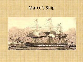Marco’s Ship
 