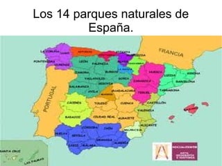 Los 14 parques naturales de
         España.
 