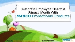 Website: www.marcopromotionalproducts.com Call: 877.859.2094
 