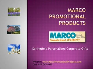 Springtime Personalized Corporate Gifts



Website: www.MarcoPromotionalProducts.com
Call: 877.545.9322
 