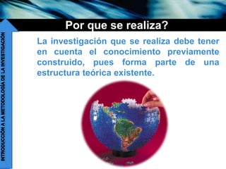 companyname
Por que se realiza?
La investigación que se realiza debe tener
en cuenta el conocimiento previamente
construido, pues forma parte de una
estructura teórica existente.
 