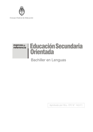Consejo Federal de Educación
Bachiller en Lenguas
Aprobado por Res. CFE N° 142/11
 