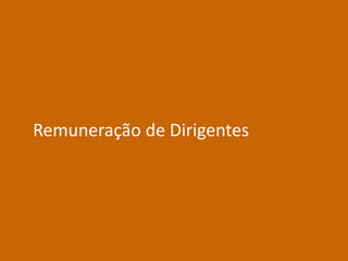 Remuneração de Dirigentes
 