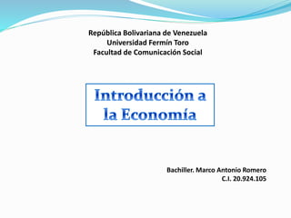 República Bolivariana de Venezuela
Universidad Fermín Toro
Facultad de Comunicación Social
Bachiller. Marco Antonio Romero
C.I. 20.924.105
 