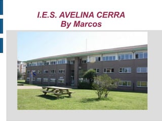 I.E.S. AVELINA CERRA
By Marcos